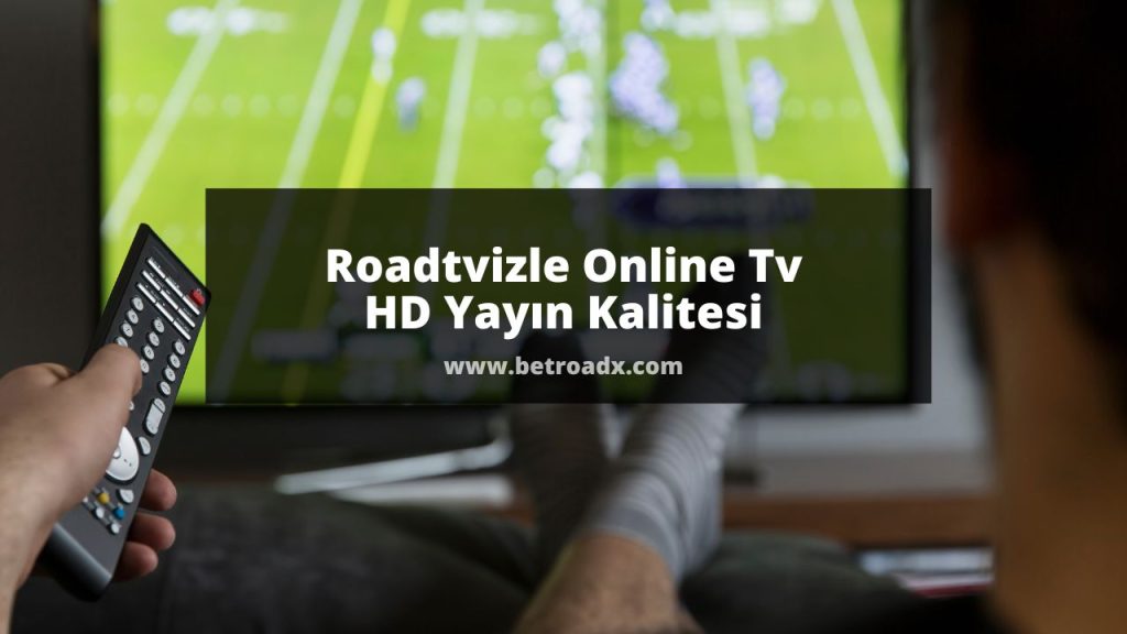 Roadtvizle Online Tv HD Yayın Kalitesi